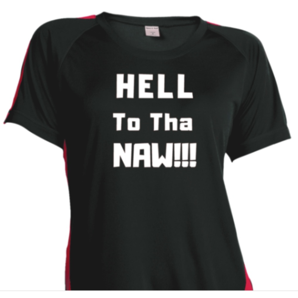 Hell to tha NAW!!!! Women's Shirts